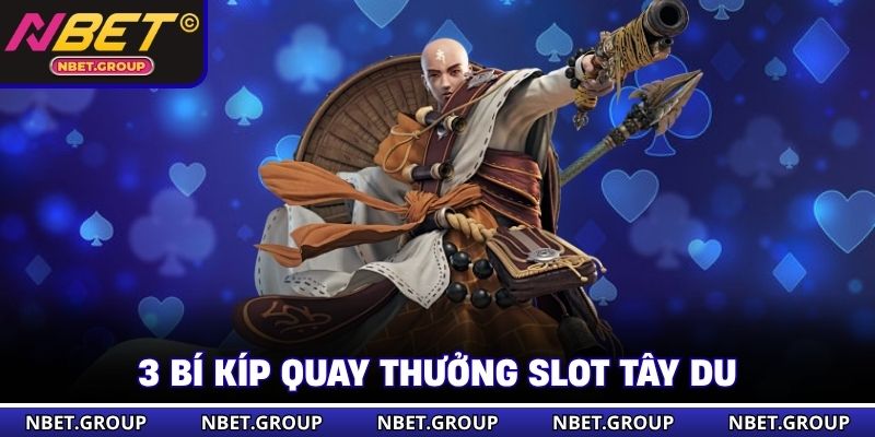 3 bí kíp quay thưởng slot Tây Du