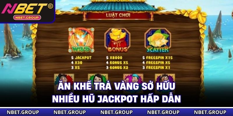 Ăn Khế Trả Vàng sở hữu nhiều hũ Jackpot hấp dẫn
