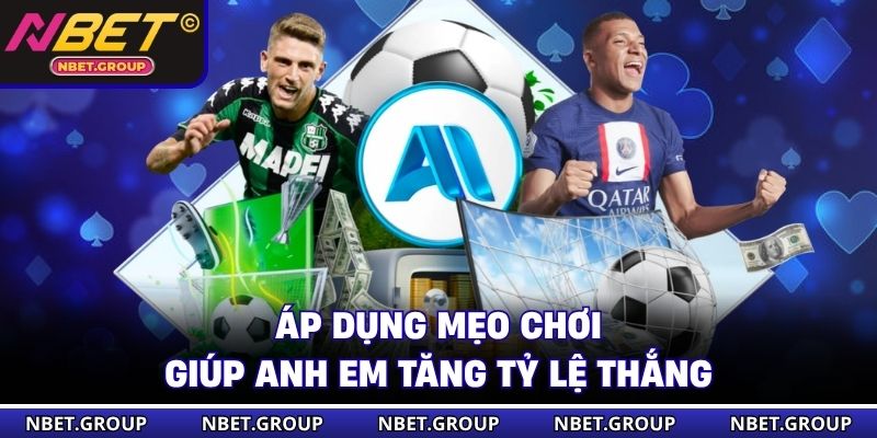 Áp dụng mẹo chơi giúp anh em tăng tỷ lệ thắng