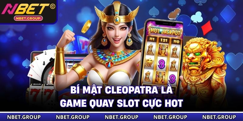 Bí Mật Cleopatra là game quay slot cực hot