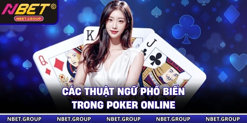 Các thuật ngữ phổ biến trong Poker online 
