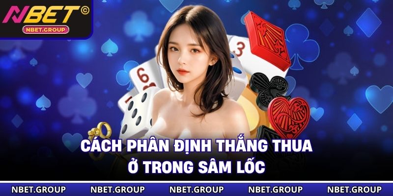 Cách phân định thắng thua ở trong Sâm Lốc 