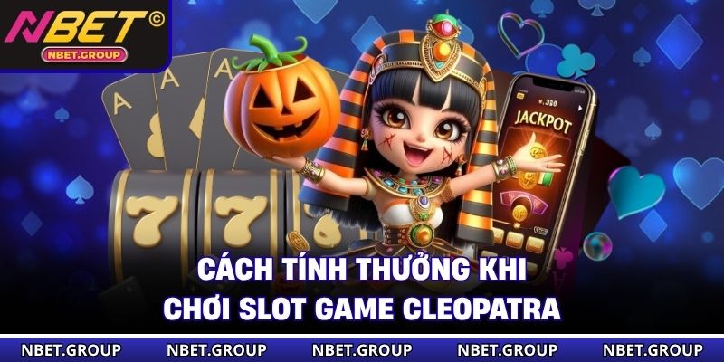 Cách tính thưởng khi chơi slot game Cleopatra