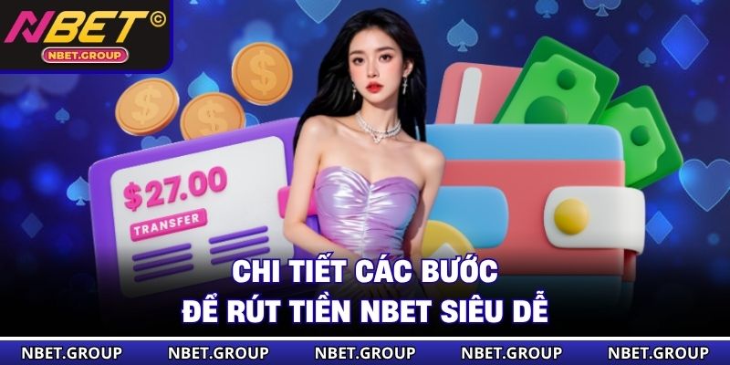Chi tiết các bước để rút tiền NBET siêu dễ