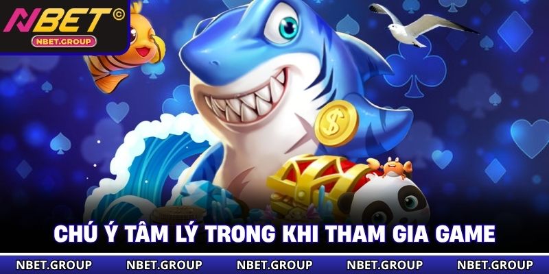 Chú ý tâm lý trong khi tham gia game