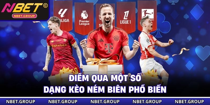 Điểm qua một số dạng kèo ném biên phổ biến