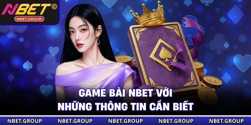 Game bài NBET với những thông tin cần biết