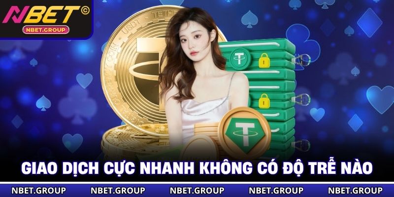 Giao dịch cực nhanh không có độ trễ nào tại casino NBET
