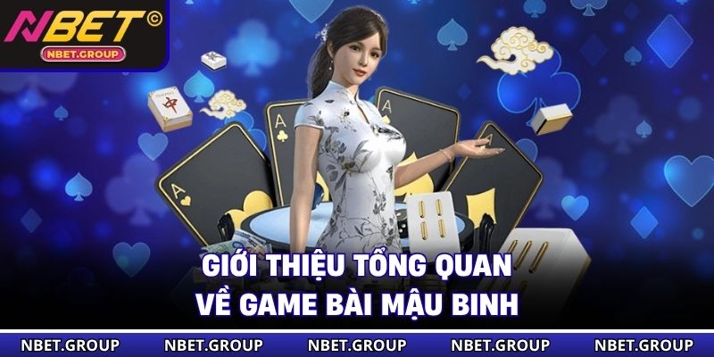 Giới thiệu tổng quan về game bài Mậu Binh 