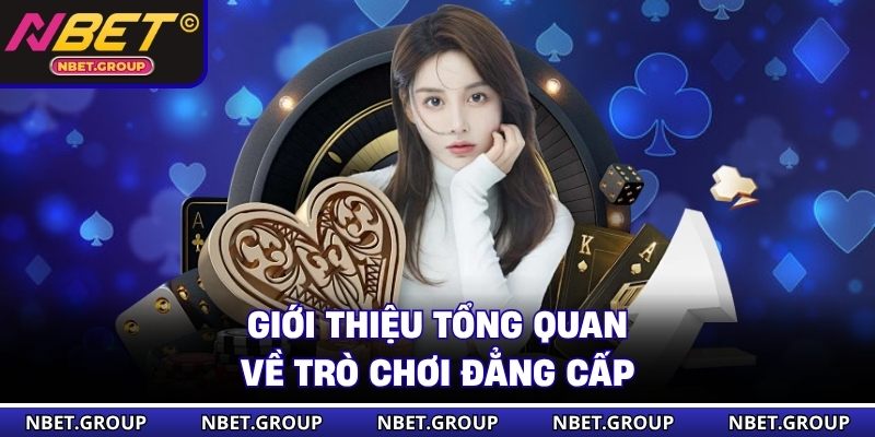 Giới thiệu tổng quan về trò chơi đẳng cấp