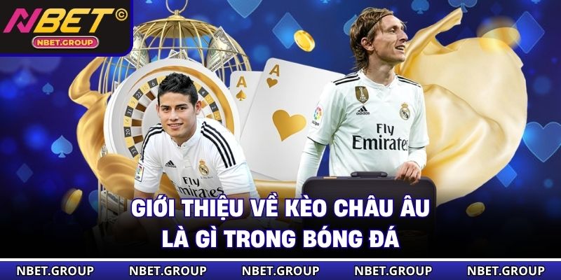 Giới thiệu về kèo Châu Âu là gì trong bóng đá
