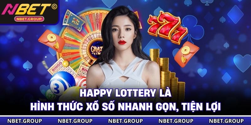 Happy Lottery là hình thức xổ số nhanh gọn, tiện lợi