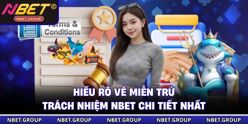 Hiểu rõ về miễn trừ trách nhiệm NBET chi tiết nhất