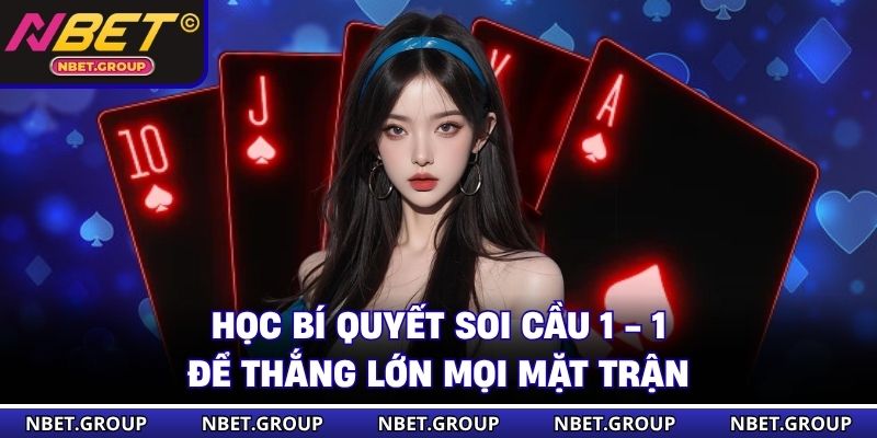 Học bí quyết soi cầu 1 - 1 để thắng lớn mọi mặt trận