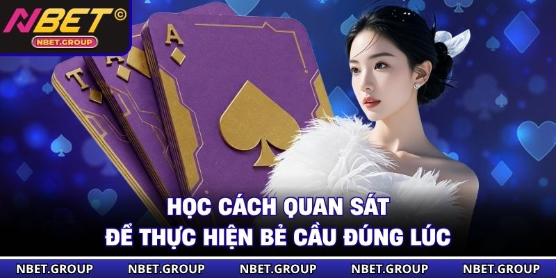 Học cách quan sát để thực hiện bẻ cầu đúng lúc