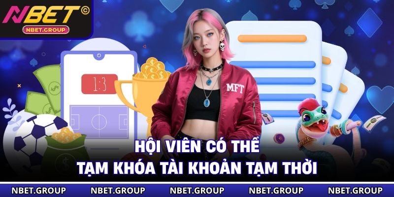 Hội viên có thể tạm khóa tài khoản tạm thời