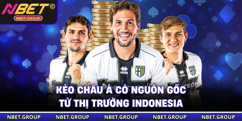 Kèo Châu Á có nguồn gốc từ thị trường Indonesia