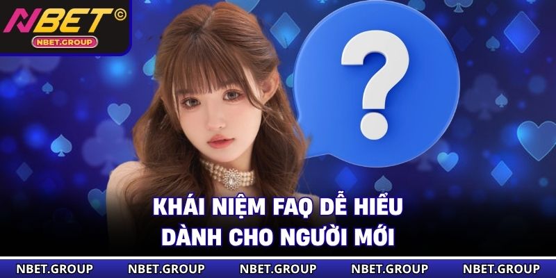 Khái niệm FAQ dễ hiểu dành cho người mới