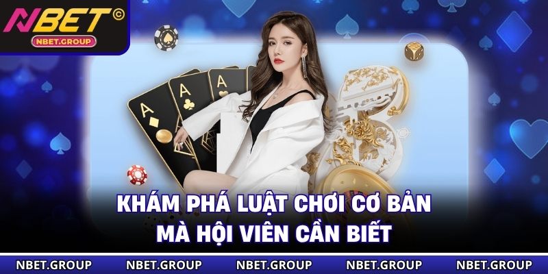 Khám phá luật chơi cơ bản mà hội viên cần biết 