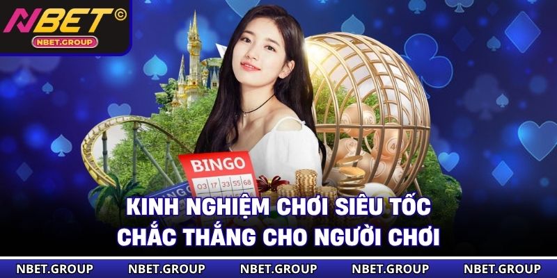 Kinh nghiệm chơi siêu tốc chắc thắng cho người chơi 