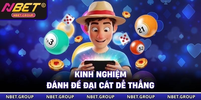 Kinh nghiệm đánh đề đại cát dễ thắng