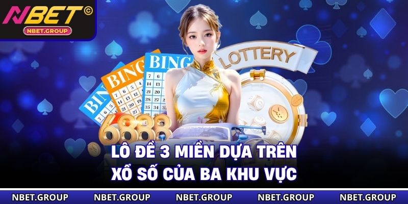 Lô đề 3 miền không bị hạn chế khu vực