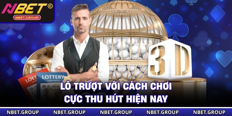 Lô trượt với cách chơi cực thu hút hiện nay