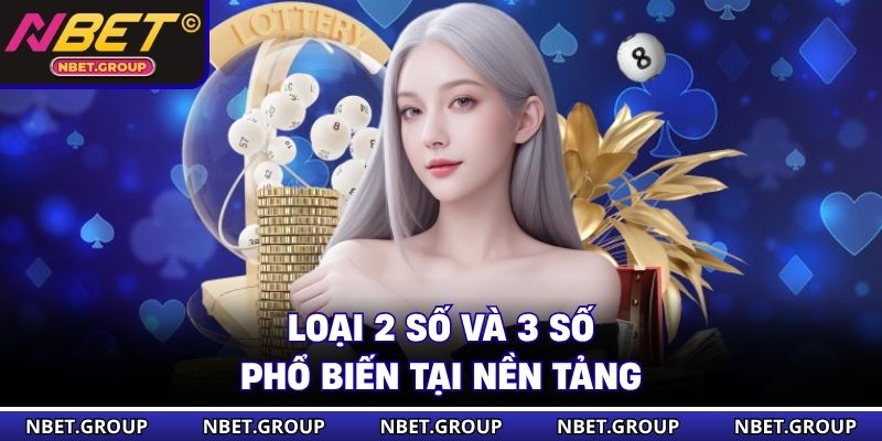Loại 2 số và 3 số phổ biến tại nền tảng