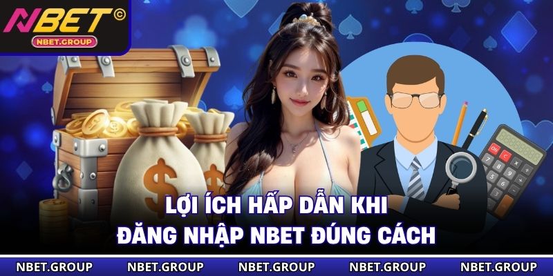 Lợi ích hấp dẫn khi đăng nhập NBET đúng cách