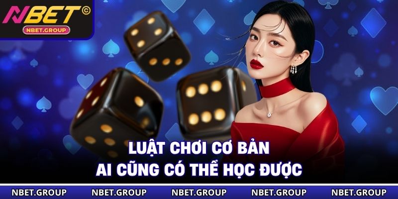Luật chơi cơ bản ai cũng có thể học được