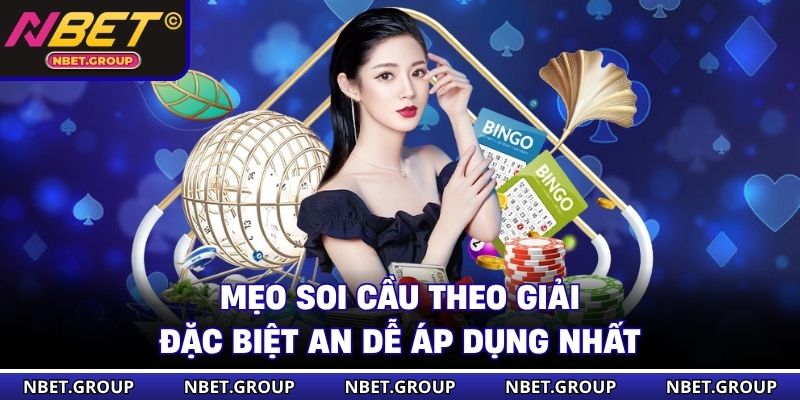 Mẹo soi cầu theo giải đặc biệt an dễ áp dụng nhất