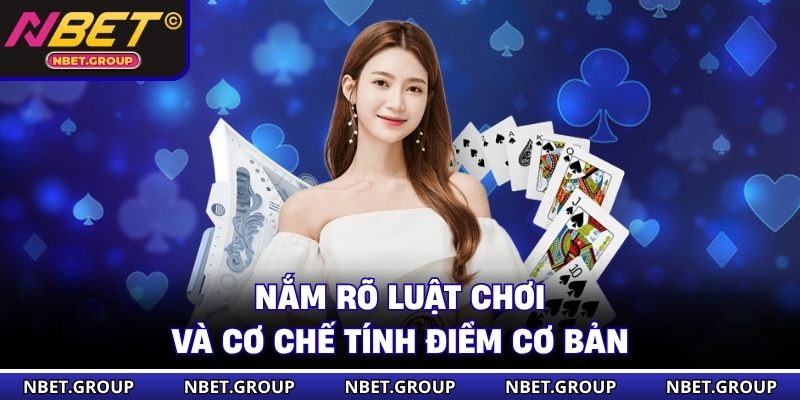 Nắm rõ luật chơi và cơ chế tính điểm cơ bản 
