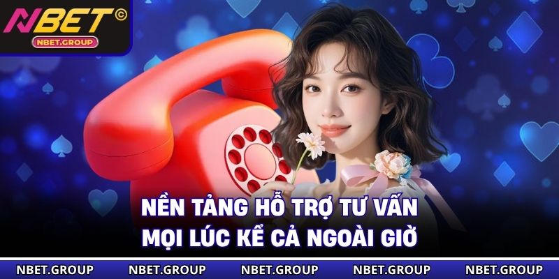 Nền tảng hỗ trợ tư vấn mọi lúc kể cả ngoài giờ