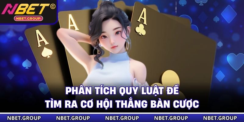 Phân tích quy luật để tìm ra cơ hội thắng bàn cược