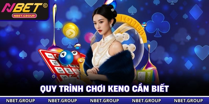 Quy trình chơi Keno cần biết