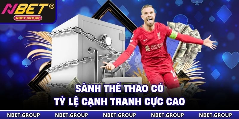 Sảnh thể thao có tỷ lệ cạnh tranh cực cao