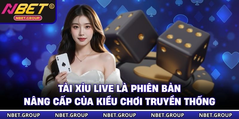 Tài Xỉu Live là phiên bản nâng cấp của kiểu chơi truyền thống