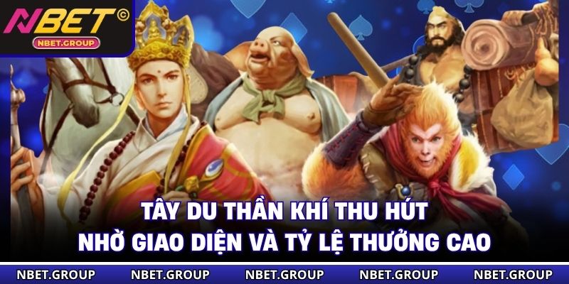 Tây Du Thần Khí thu hút nhờ giao diện và tỷ lệ thưởng cao