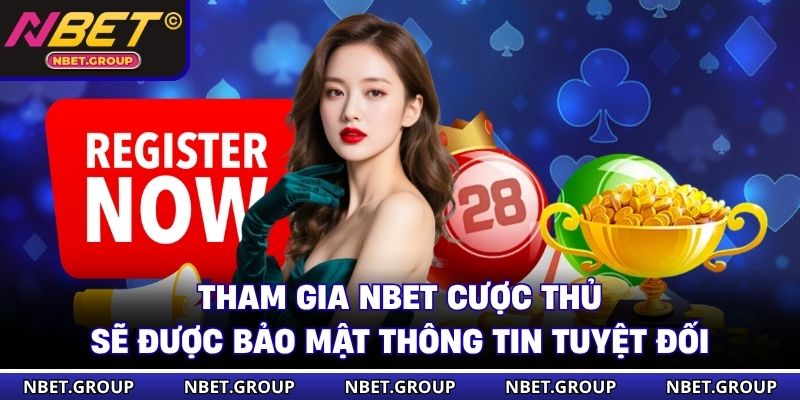 Tham gia NBET cược thủ sẽ được bảo mật thông tin tuyệt đối