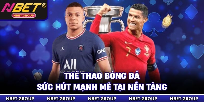 Thể thao bóng đá sức hút mạnh mẽ tại nền tảng