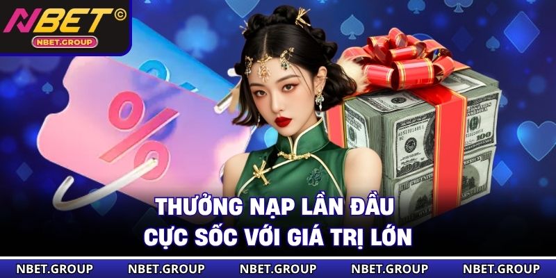 Thưởng nạp lần đầu cực sốc với giá trị lớn