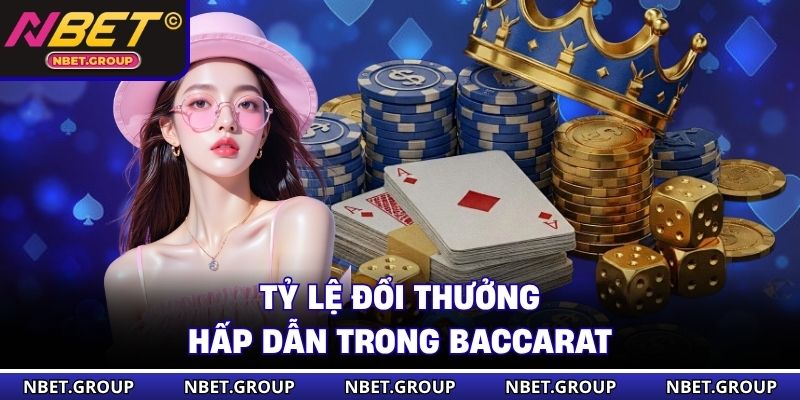 Tỷ lệ đổi thưởng hấp dẫn trong Baccarat 